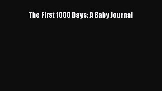 Read The First 1000 Days: A Baby Journal Ebook Free