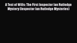 Read A Test of Wills: The First Inspector Ian Rutledge Mystery (Inspector Ian Rutledge Mysteries)