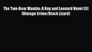 Read The Two-Bear Mambo: A Hap and Leonard Novel (3) (Vintage Crime/Black Lizard) Ebook Online