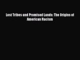 Read Lost Tribes and Promised Lands: The Origins of American Racism Ebook Free