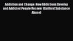 Download Addiction and Change: How Addictions Develop and Addicted People Recover (Guilford