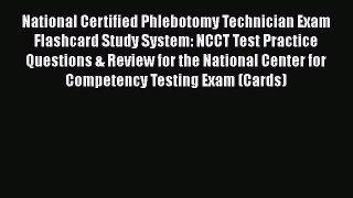 Read National Certified Phlebotomy Technician Exam Flashcard Study System: NCCT Test Practice