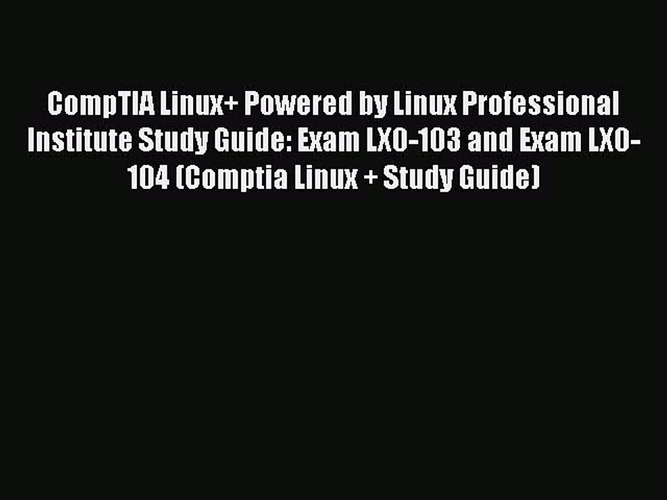 [Read PDF] CompTIA Linux+ Powered by Linux Professional Institute Study Guide: Exam LX0-103