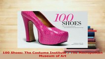 Download  100 Shoes The Costume Institute  The Metropolitan Museum of Art Free Books