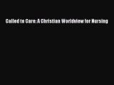 Download Called to Care: A Christian Worldview for Nursing  EBook