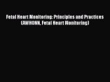 PDF Fetal Heart Monitoring: Principles and Practices (AWHONN Fetal Heart Monitoring)  EBook