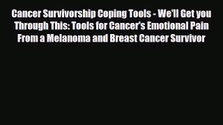 Read ‪Cancer Survivorship Coping Tools - We'll Get you Through This: Tools for Cancer's Emotional‬