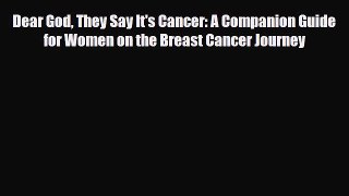 Read ‪Dear God They Say It's Cancer: A Companion Guide for Women on the Breast Cancer Journey‬