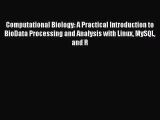 [Read PDF] Computational Biology: A Practical Introduction to BioData Processing and Analysis