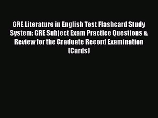 Read GRE Literature in English Test Flashcard Study System: GRE Subject Exam Practice Questions