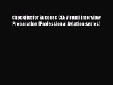 [Read book] Checklist for Success CD: Virtual Interview Preparation (Professional Aviation