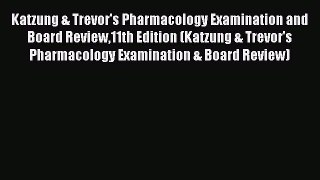 Read Katzung & Trevor's Pharmacology Examination and Board Review11th Edition (Katzung & Trevor's