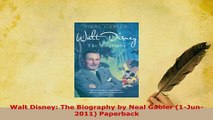 Download  Walt Disney The Biography by Neal Gabler 1Jun2011 Paperback Free Books