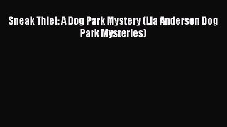 Download Sneak Thief: A Dog Park Mystery (Lia Anderson Dog Park Mysteries) Free Books
