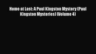 PDF Home at Last: A Paul Kingston Mystery (Paul Kingston Mysteries) (Volume 4)  EBook