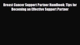 Read ‪Breast Cancer Support Partner Handbook: Tips for Becoming an Effective Support Partner‬