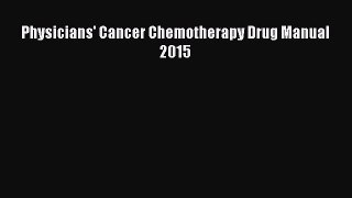 Download Physicians' Cancer Chemotherapy Drug Manual 2015 Free Books