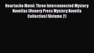 PDF Heartache Motel: Three Interconnected Mystery Novellas (Henery Press Mystery Novella Collection)