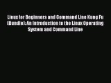 [Read PDF] Linux for Beginners and Command Line Kung Fu (Bundle): An Introduction to the Linux