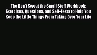 [Read book] The Don't Sweat the Small Stuff Workbook: Exercises Questions and Self-Tests to