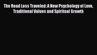 [Read book] The Road Less Traveled: A New Psychology of Love Traditional Values and Spiritual