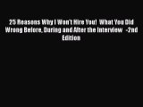 [Read book] 25 Reasons Why I Won't Hire You!  What You Did Wrong Before During and After the