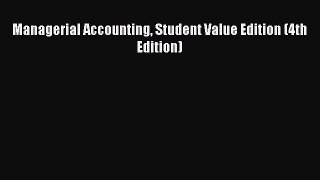 Read Managerial Accounting Student Value Edition (4th Edition) Ebook Free
