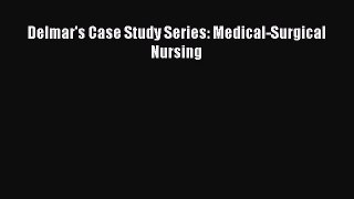 PDF Delmar's Case Study Series: Medical-Surgical Nursing Free Books