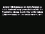 Read Indiana CORE Core Academic Skills Assessment (CASA) Flashcard Study System: Indiana CORE