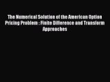 [Read book] The Numerical Solution of the American Option Pricing Problem : Finite Difference