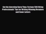[Read book] Get the Interview Every Time: Fortune 500 Hiring Professionals' Tips for Writing