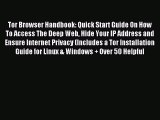 [Read PDF] Tor Browser Handbook: Quick Start Guide On How To Access The Deep Web Hide Your
