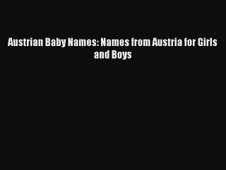 Read Austrian Baby Names: Names from Austria for Girls and Boys Ebook Online