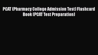 Read PCAT (Pharmacy College Admission Test) Flashcard Book (PCAT Test Preparation) PDF Online