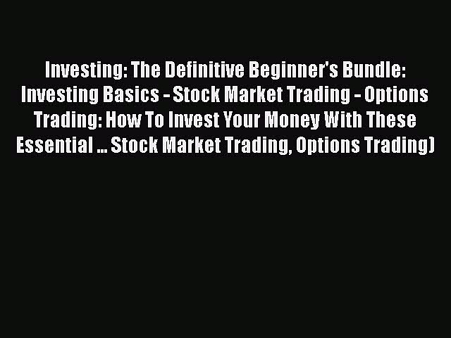 [Read book] Investing: The Definitive Beginner’s Bundle:  Investing Basics – Stock Market Trading