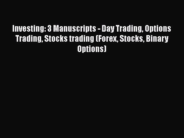 [Read book] Investing: 3 Manuscripts – Day Trading Options Trading Stocks trading (Forex Stocks