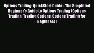 [Read book] Options Trading: QuickStart Guide - The Simplified Beginner's Guide to Options