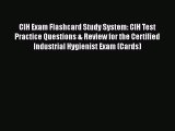 Read CIH Exam Flashcard Study System: CIH Test Practice Questions & Review for the Certified