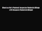 Download Black as He's Painted: Inspector Roderick Alleyn #28 (Inspectr Roderick Alleyn)  EBook