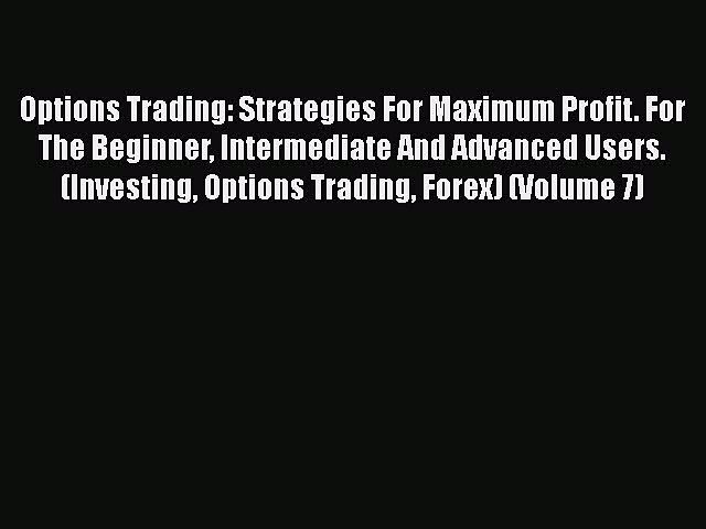 [Read book] Options Trading: Strategies For Maximum Profit. For The Beginner Intermediate And