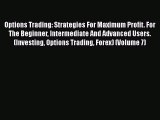 [Read book] Options Trading: Strategies For Maximum Profit. For The Beginner Intermediate And