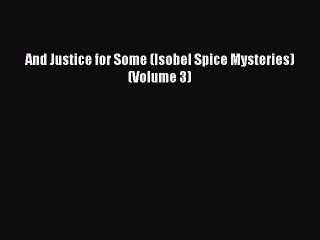 Download And Justice for Some (Isobel Spice Mysteries) (Volume 3)  EBook