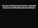 Read Insurance and Behavioral Economics: Improving Decisions in the Most Misunderstood Industry