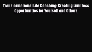[Read book] Transformational Life Coaching: Creating Limitless Opportunities for Yourself and