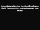 Download Comprehensive Lactation Consultant Exam Review (Smith Comprehensive Lactation Consultant