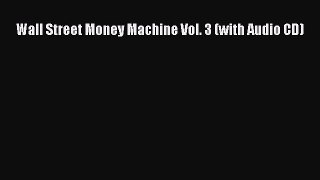 [Read book] Wall Street Money Machine Vol. 3 (with Audio CD) [Download] Full Ebook
