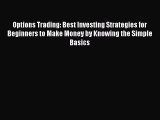 [Read book] Options Trading: Best Investing Strategies for Beginners to Make Money by Knowing