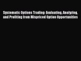 [Read book] Systematic Options Trading: Evaluating Analyzing and Profiting from Mispriced Option