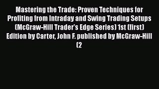 [Read book] Mastering the Trade: Proven Techniques for Profiting from Intraday and Swing Trading
