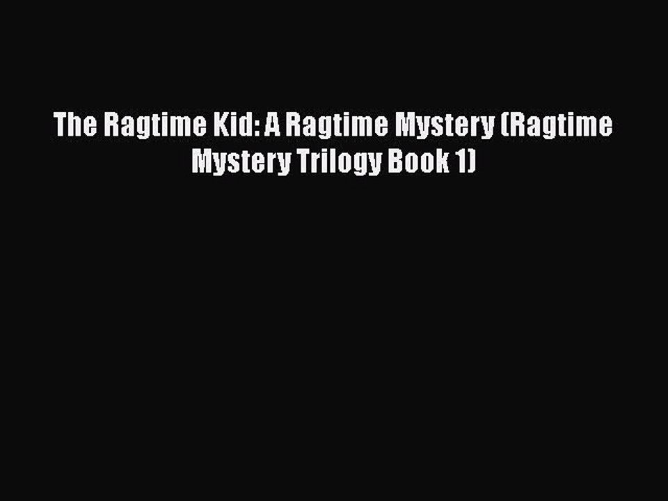 PDF The Ragtime Kid: A Ragtime Mystery (Ragtime Mystery Trilogy Book 1)  EBook